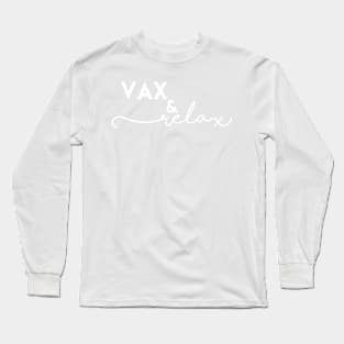 "vax and relax" Long Sleeve T-Shirt